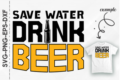 Save Water Drink Beer Father&#039;s Day Gift