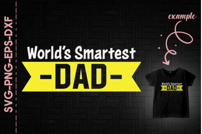 World&#039;s Smartest Dad Father&#039;s Day Gift