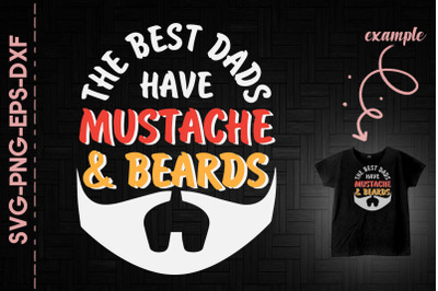 The Best Dads Have Mustache and Beards