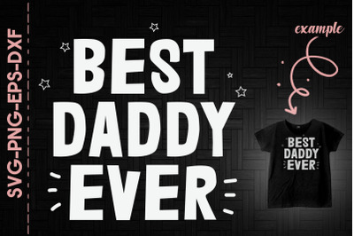 Best Daddy Ever Father&#039;s Day Gift