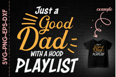 Just A Good Dad With A Hood Playlist