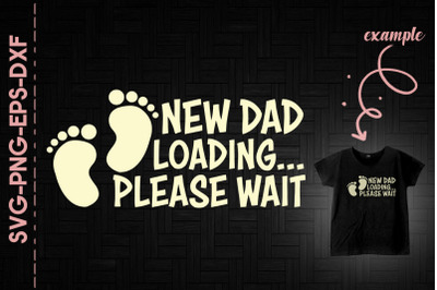 New Dad Loading Please Wait Father&#039;s Day