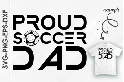 Proud Soccer Dad Father&#039;s Day Gift