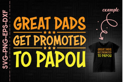 Great Dads Promoted To Papou Fathers Day