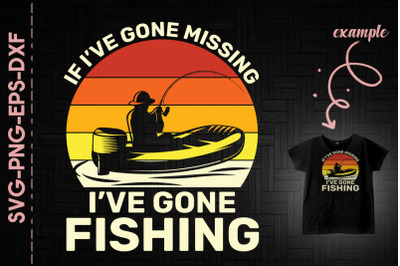 If I&amp;&23;039;ve Gone Missing I&amp;&23;039;ve Gone Fishing