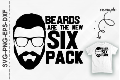 Beards Are The New Six Pack Father&#039;s Day