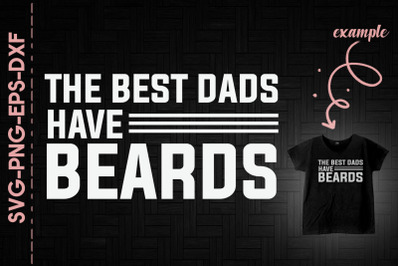 The Best Dads Have Beards Father&#039;s Day