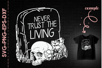 Never Trust The Living Grave Skull