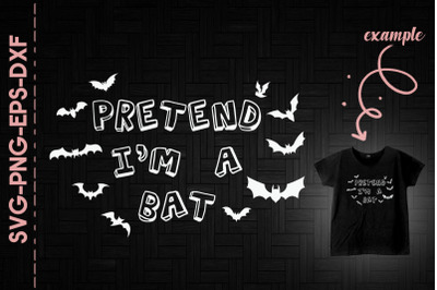 Pretend I&#039;m A Bat Halloween Costume