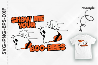 Show Me Your Bees Funny Halloween Boo