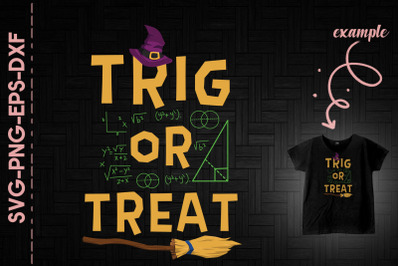 Trig Or Treat Math Teacher Halloween