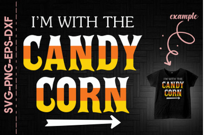 I&#039;m With The Candy Corn Halloween Funny