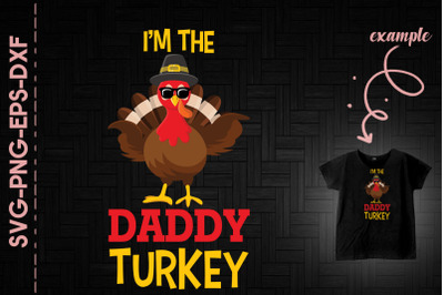 I&#039;m The Daddy Turkey Thanksgiving