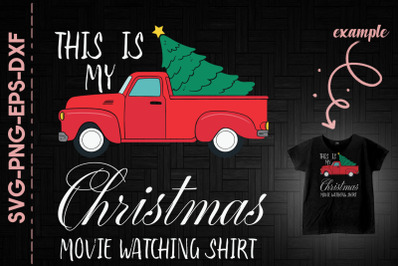 My Christmas Movie Watching Shirt Truck