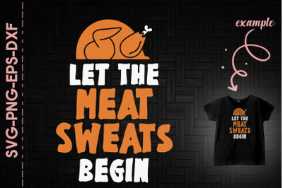 Let&#039;s The Meat Sweat Begin Thanksgiving