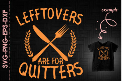 Leftover Are For Quiters Thanksgiving