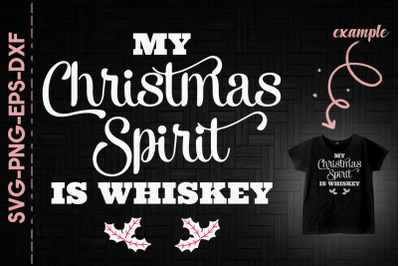 My Christmas Spirit Is Whiskey Holiday