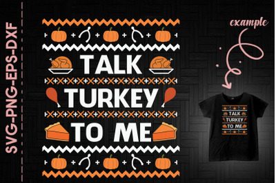 Talk Turkey To Me Thanksgiving Day