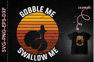 Gobble Me Swallow Me Turkey Thanksgiving