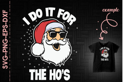 Santa I Do It For The Ho&#039;s Christmas Day