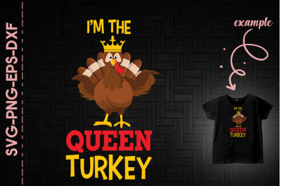 I&#039;m The Queen Turkey Thanksgiving Day