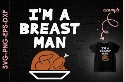 I&#039;m A Breast Man Thanksgiving Day Turkey