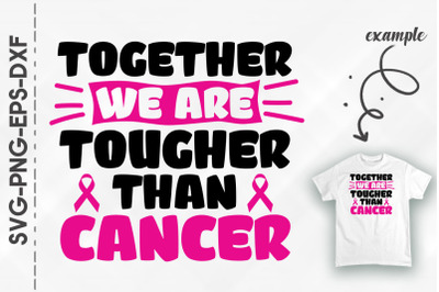 Together We Are Togher Than Cancer