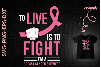 To Live To Fight Breast Cancer Survivor