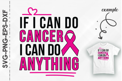 If I Can Do Cancer I Can Do Anything