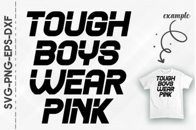 Tough Boys Wear Pink Breast Cancer