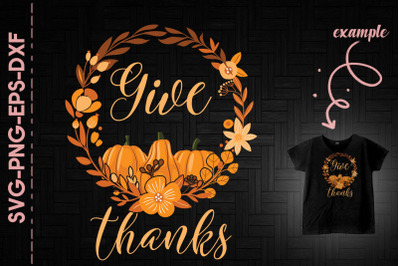 Give Thanks Thanksgiving Flowers Pumpkin