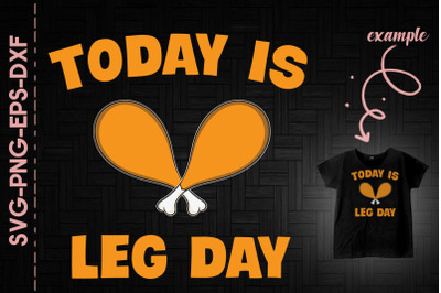 Today Is Legday Turkey Thanksgiving Day