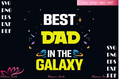 Best dad in the galaxy svg, dad shirt, dad gifts, dad svg, daddy shirt