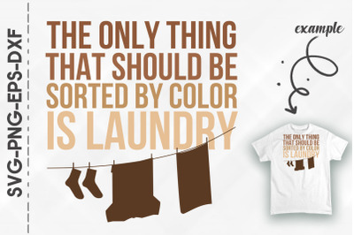 Laundry Only Thing Sorted By Color BLM