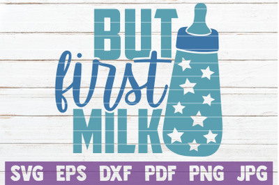 But First Milk SVG Cut File