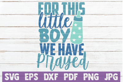 For This Little Boy We Have Prayed SVG Cut File