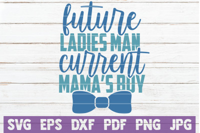 Future Ladies Man Current Mamas Boy SVG Cut File