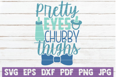 Pretty Eyes Chubby Thighs SVG Cut File