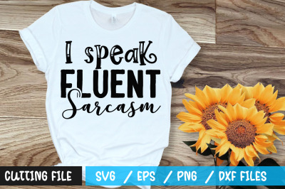 I speak fluent sarcasm svg