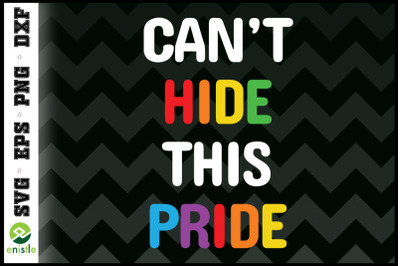 Can&#039;t Hide This Pride svg LGBTQ