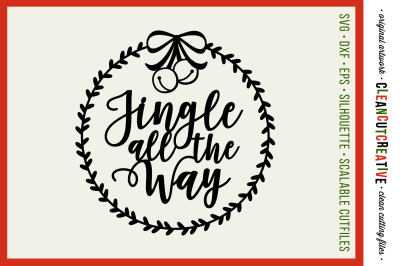Jingle all the Way with wreath Christmas design&nbsp;- SVG DXF EPS&nbsp;PNG - Cricut &amp; Silhouette - clean cutting files