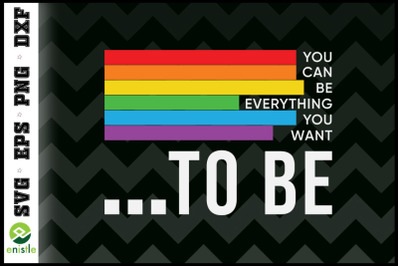 Dare To Be Yourself LGBTQ Be anything