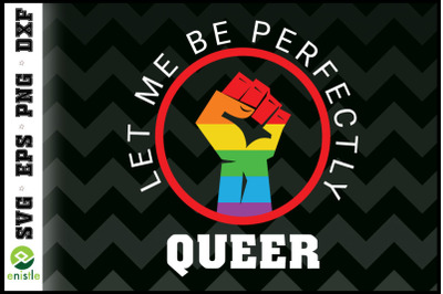 Let me be perfectly queer lgbt fist