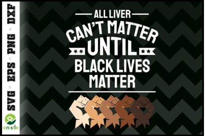 All Lives Cant Matter Black Lives Matter