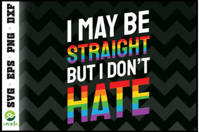 LGBT I May Be Straight But I Don&#039;t Hate