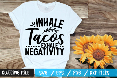 Inhale tacos exhale negativity svg