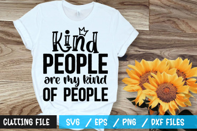 Kind people are my kind of people svg