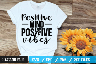 Positive mind positive vibes svg