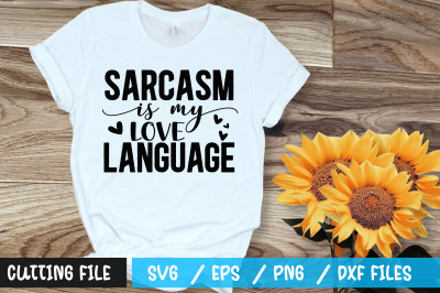 Sarcasm is my love language svg