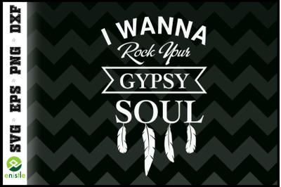 I Wanna Rock Your Gypsy Soul Hippie